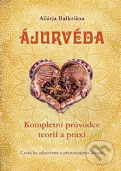 Ájurvéda - Kompletní průvodce teorií a praxí