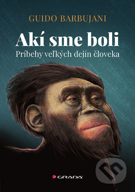 Akí sme boli (Príbehy veľkých dejín človeka)