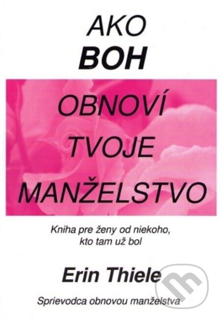 Ako Boh obnoví tvoje manželstvo (ružová)