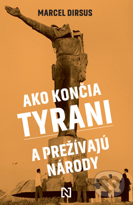 Ako končia tyrani a prežívajú národy