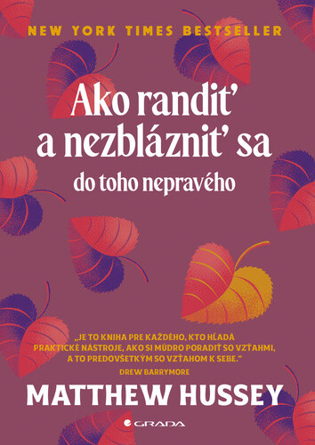 Ako randiť a nezblázniť sa do toho nepravého - Matthew Hussey