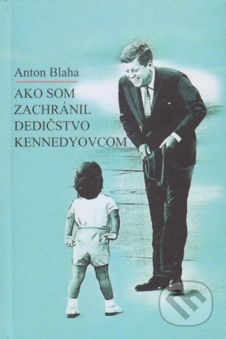 Ako som zachránil dedičstvo Kennedyovcom
