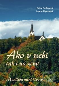 Ako v nebi, tak i na zemi (Modlitba mení životy)