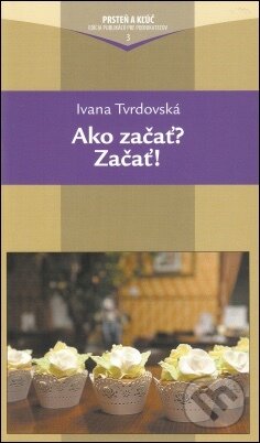 Ako začať ? Začať !