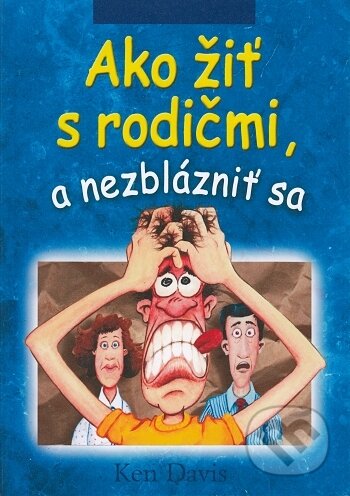 Ako žiť s rodičmi, a nezblázniť sa