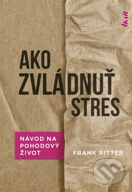 Ako zvládnuť stres (Návod na pohodový život)