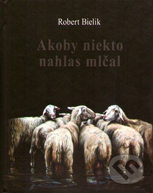 Akoby niekto nahlas mlčal
