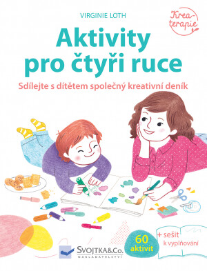 Aktivity pro čtyři ruce  Virginie Loth - Virginie Loth, Héléne Chetaud, Astrid de Lassée