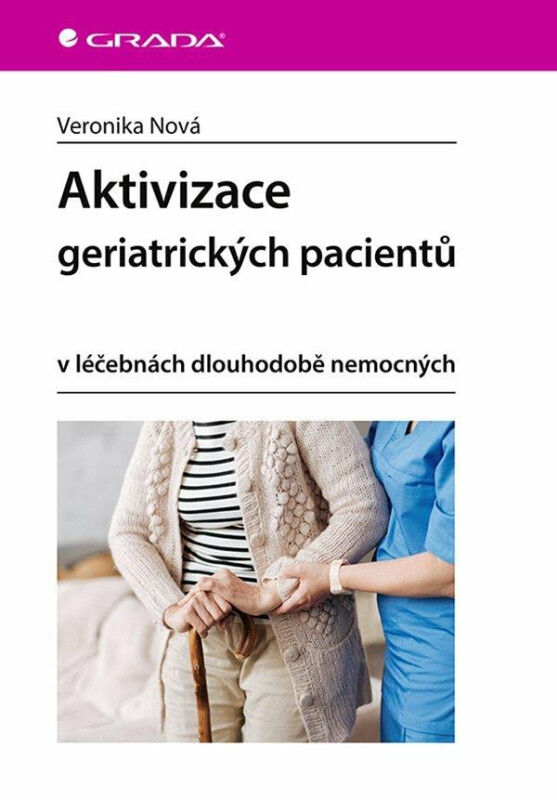 Aktivizace geriatrických pacientů v léčebnách dlouhodobě nemocných - Veronika Nová