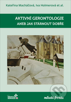 Aktivní gerontologie (aneb Jak stárnout dobře)