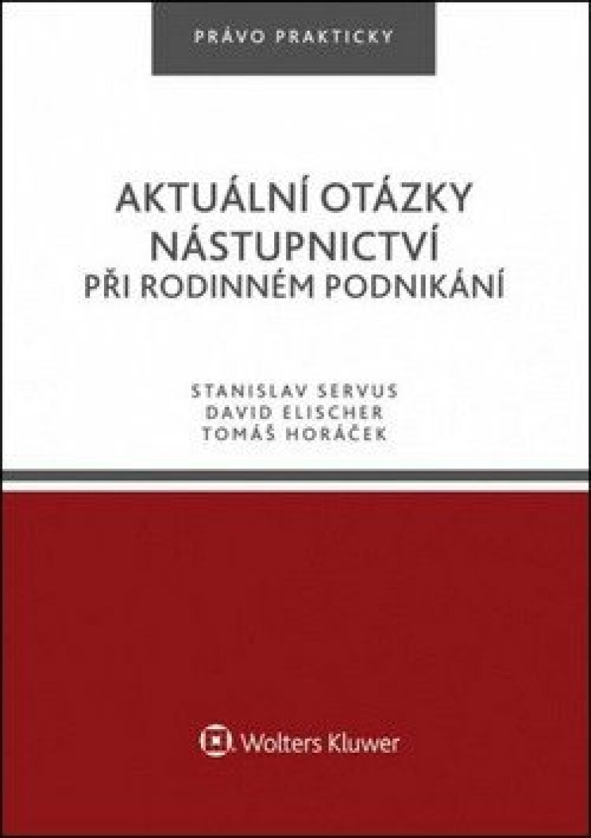 Aktuální otázky nástupnictví při rodinném podnikání - David Elischer, Tomáš Horáček, Stanislav Servus