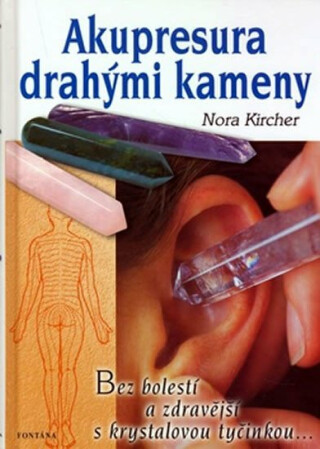 Akupresura drahými kameny - Zdraví s krystalovou tyčinkou