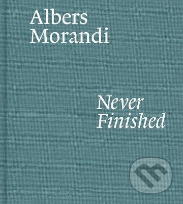 Albers and Morandi: Never Finished