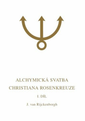 Alchymická svatba Christiana Rosenkreuze I. díl (Esoterická analýza chymické svatby Christiana Rosenkreuze roku 1459) - kniha z kategorie Spiritualita