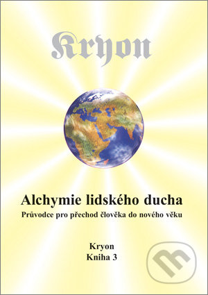 Alchymie lidského ducha (Kryon 3)