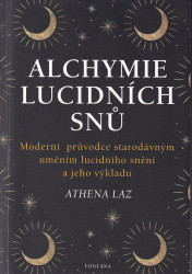 Alchymie lucidních snů (Moderní průvodce starodávným uměním licidního snění a jeho výkladu) - kniha z kategorie Astrologie a věštění