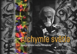 Alchymie světla (Experimentální tvorba Petra Skaly) - kniha z kategorie Film