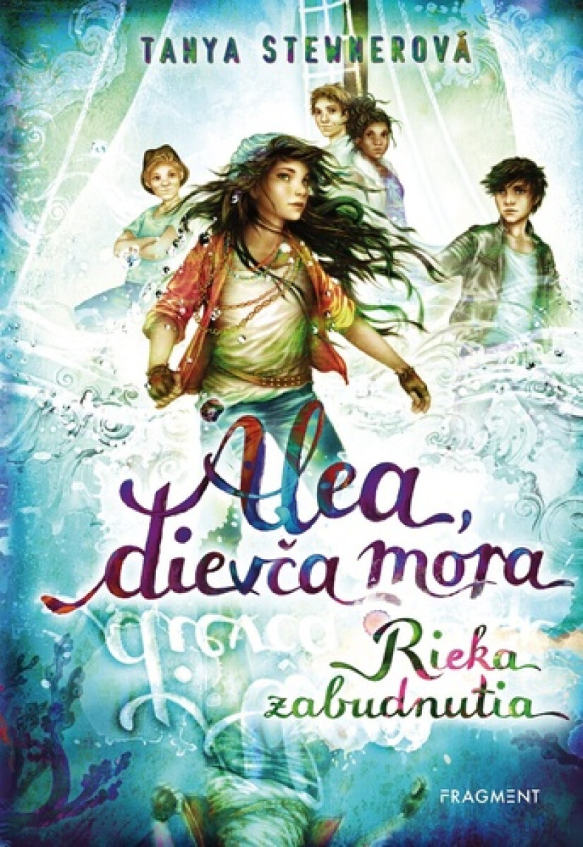 Alea, dievča mora 6 – Rieka zabudnutia - Tanya Stewnerová