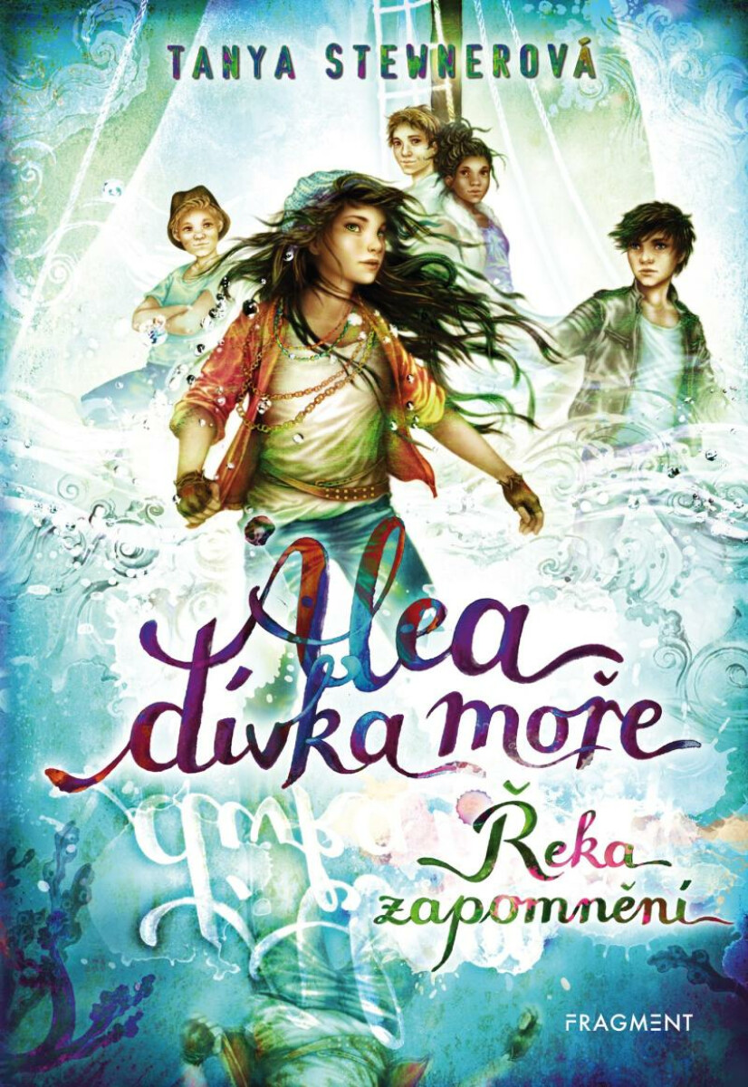 Alea - dívka moře: Řeka zapomnění - Tanya Stewnerová