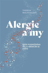 Alergie a my (Naše podrážděná těla v měnícím se světě) - kniha z kategorie Zdraví a životní styl