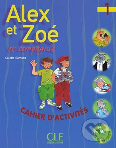 Alex Et Zoe Et Compagne 1: Cahier D'activities