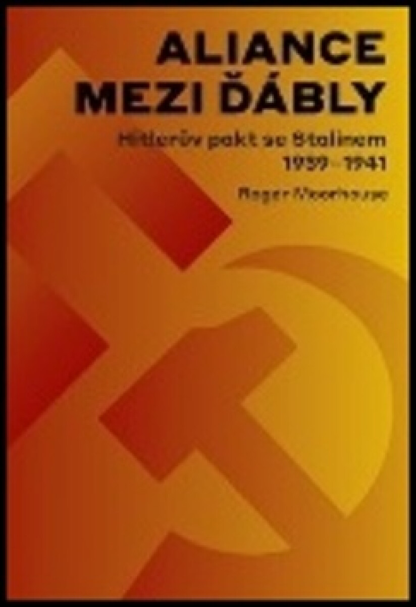 Aliance mezi ďábly: Hitlerův pakt se Stalinem 1939-1941