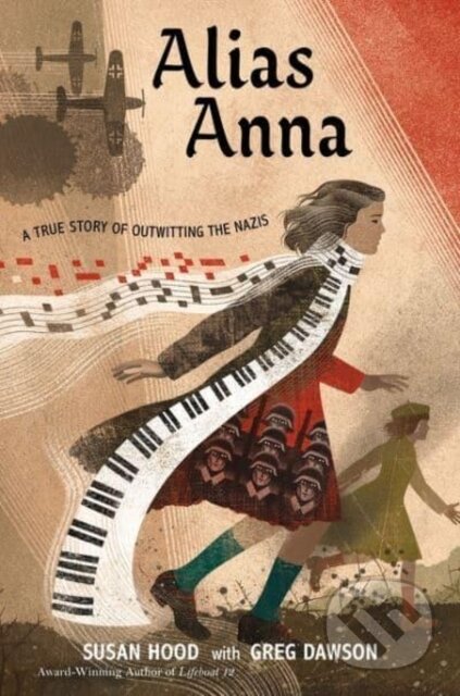 Alias Anna (A True Story of Outwitting the Nazis)