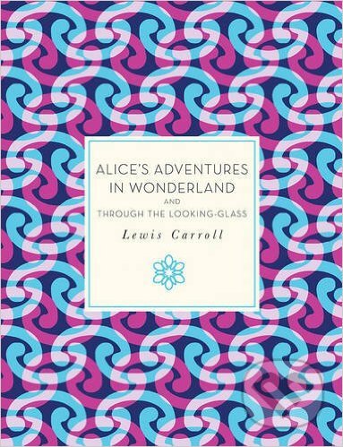 Alice's Adventures in Wonderland and Through the Looking-Glass