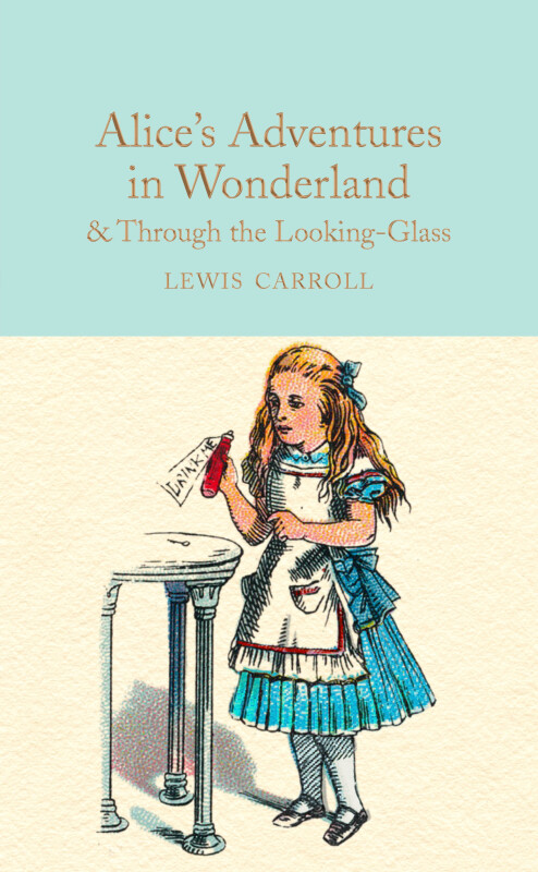 Alice's Adventures in Wonderland & Through the Looking-Glass - Lewis Carroll