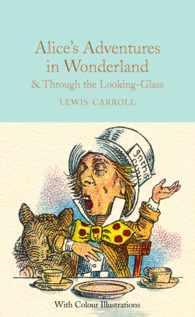 Alice´s Adventures in Wonderland and Through the Looking-Glass : Colour Illustrations