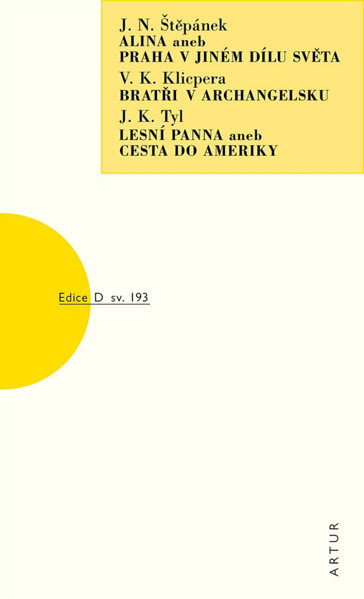 Alina aneb Praha v jiném dílu světa / Bratři v Archangelsku / Lesní panna aneb Cesta do Ameriky