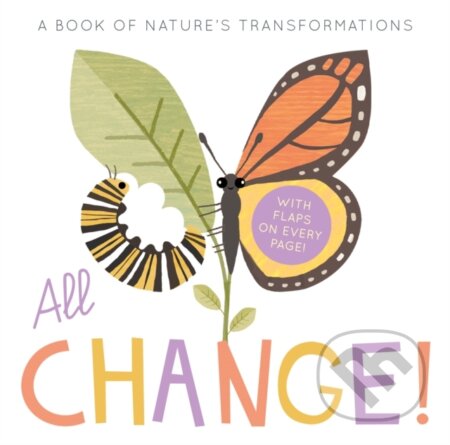 All Change (A Book of Nature's Transformations)
