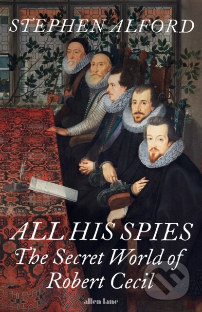 All His Spies (The Secret World of Robert Cecil)