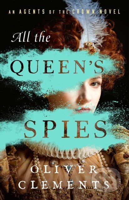 All the Queen's Spies (A Novel)
