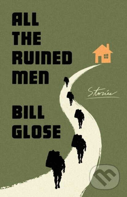 All the Ruined Men (Stories)