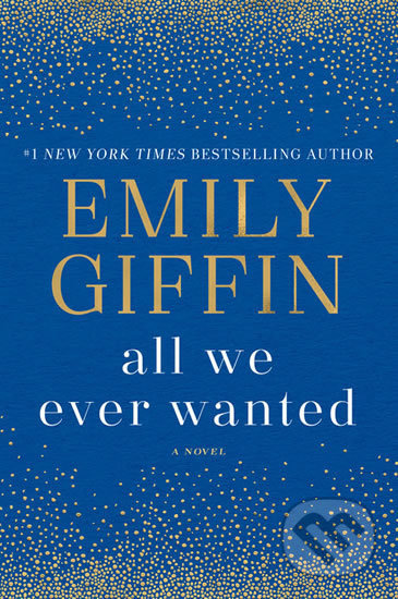 All We Ever Wanted (A Novel)