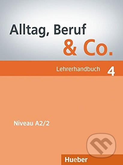 Alltag, Beruf & Co. 4 - Lehrerhandbuch A2
