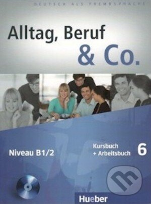 Alltag, Beruf und Co. 6 (Kursbuch + Arbeitsbuch)