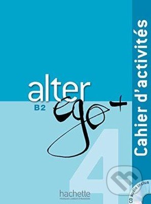 Alter Ego + 4: Cahier d'activités