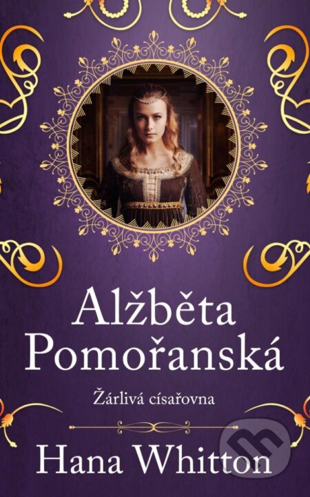 Alžběta Pomořanská - Žárlivá císařovna