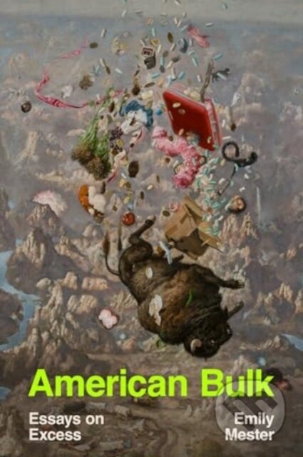 American Bulk (Essays on Excess)