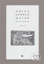 Amica sponsa mater (Bible v čase reformace)