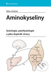Aminokyseliny - fyziologie, patofyziologie a jako doplněk stravy