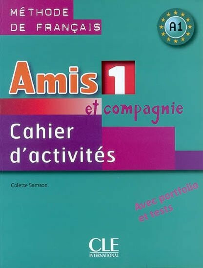 Amis et compagnie 1: Cahier d´activités - Colette Samson
