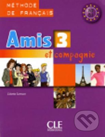 Amis et compagnie 3 A2: Livre de l´éleve