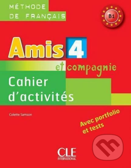 Amis et compagnie 4 B1: Cahier d´activités