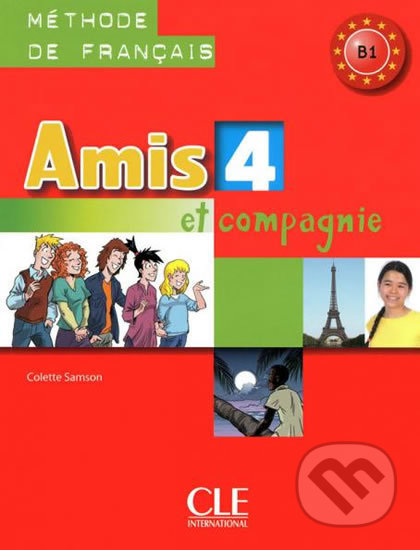 Amis et compagnie 4 B1: Livre de l´éleve