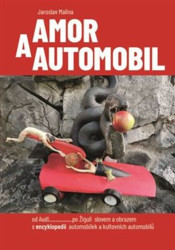 Amor a automobil (od Audi......po Žiguli slovem a obrazem s encyklopedií automobilek a kultovních automobilů) - kniha z kategorie Beletrie