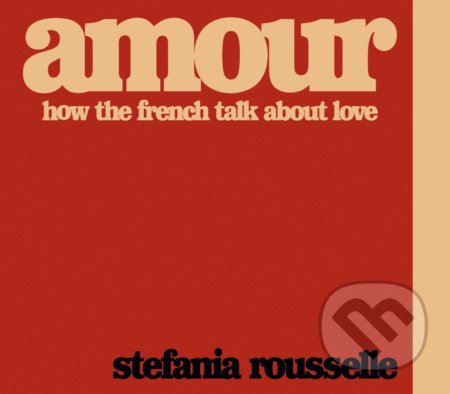 Amour (How the French Talk about Love)