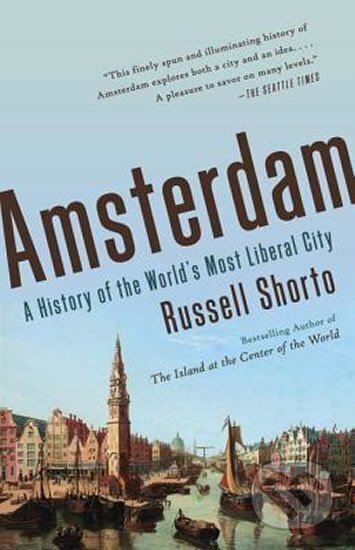 Amsterdam - A History of the World´s Most Liberal City